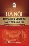 Giới thiệu sách "Hà Nội trong cuộc vận động giải phóng dân tộc cuối thế kỷ XIX đầu thế kỷ XX"